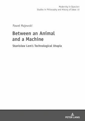 Between an Animal and a Machine: Stanislaw Lem'... 3631672632 Book Cover