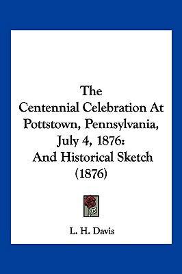 The Centennial Celebration At Pottstown, Pennsy... 1120734355 Book Cover