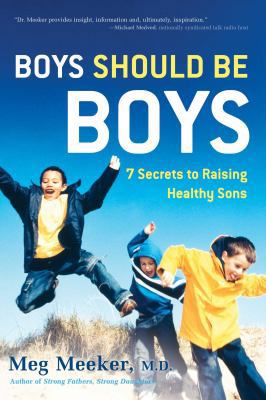 Boys Should Be Boys: 7 Secrets to Raising Healt... 1596980575 Book Cover