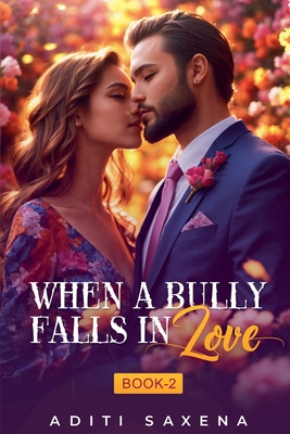 When A bully Falls in Love- Book 2 B0DC7NVH28 Book Cover
