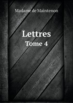 Lettres Tome 4 [French] 5518974736 Book Cover