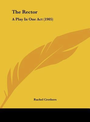 The Rector: A Play in One Act (1905) 1161822119 Book Cover