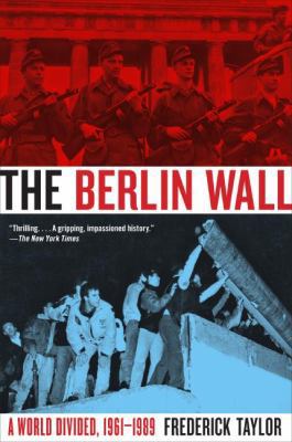 The Berlin Wall: A World Divided, 1961-1989 0060786140 Book Cover