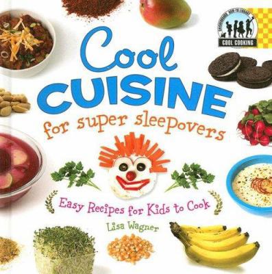 Cool Cuisine for Super Sleepovers: Easy Recipes... 1599287218 Book Cover