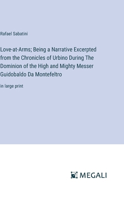 Love-at-Arms; Being a Narrative Excerpted from ... 3387028474 Book Cover
