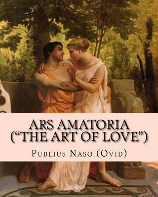 Ars Amatoria ("the Art of Love"): Illustrated E... 1519592272 Book Cover