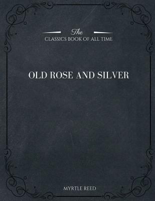 Old Rose and Silver 1546980911 Book Cover