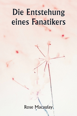 Die Entstehung eines Fanatikers [German] 9359258148 Book Cover