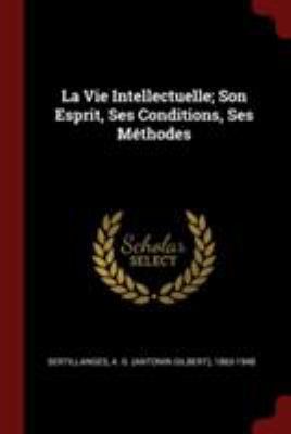 La Vie Intellectuelle; Son Esprit, Ses Conditio... [French] 1376336944 Book Cover