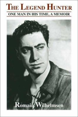The Legend Hunter: One Man in His Time, a Memoir 0865343640 Book Cover