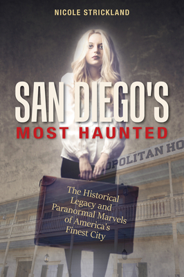San Diego's Most Haunted: The Historical Legacy... 0764355287 Book Cover