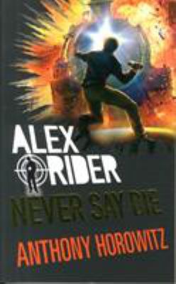 Alex Rider 11 Never Say Die EXPORT 140637783X Book Cover