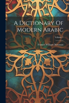 A Dictionary Of Modern Arabic; Volume 1 1022256580 Book Cover