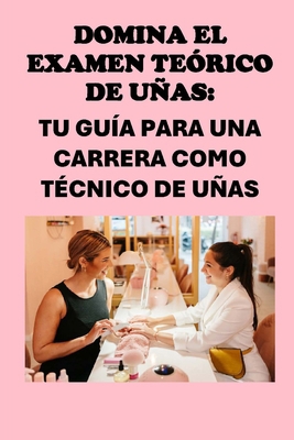 Domina el examen teórico de uñas: Tu guía para ... [Spanish]            Book Cover