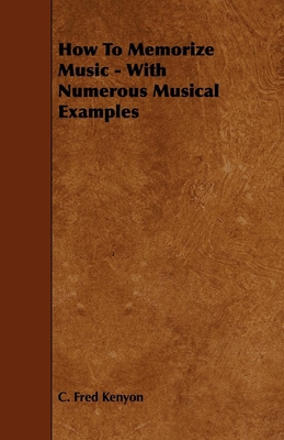 How To Memorize Music - With Numerous Musical E... 1443779113 Book Cover