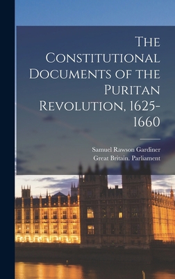 The Constitutional Documents of the Puritan Rev... 1016060513 Book Cover