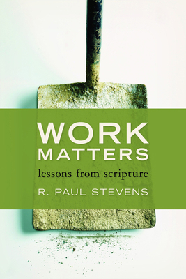 Work Matters: Lessons from Scripture 0802866964 Book Cover