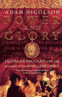 Power and Glory: Jacobean England and the Makin... 000710894X Book Cover