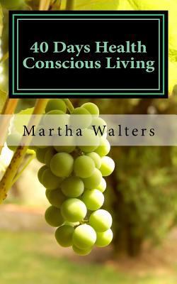 40 Days Health Conscious Living 1539785130 Book Cover