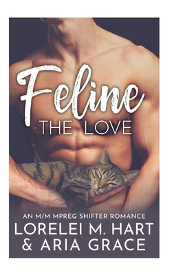 Feline The Love: An M/M MPreg Shifter Romance B08DVD4J13 Book Cover