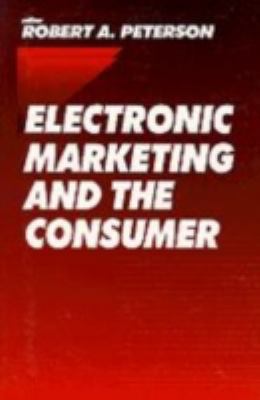 Electronic Marketing and the Consumer 0761910697 Book Cover