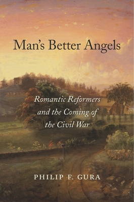 Man's Better Angels: Romantic Reformers and the... 0674659546 Book Cover