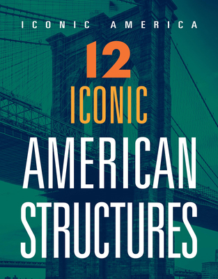 12 Iconic American Structures 1645824152 Book Cover