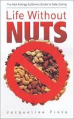 Life Without Nuts: A Nut Allergy Sufferers Guid... 1843580829 Book Cover
