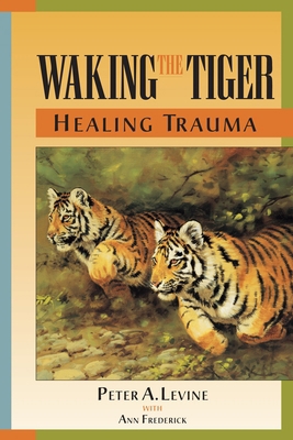 Waking the Tiger: Healing Trauma: The Innate Ca... 155643233X Book Cover