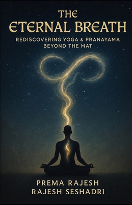 The Eternal Breath: Rediscovering Yoga & Pranay... B0FXGLP9PJ Book Cover