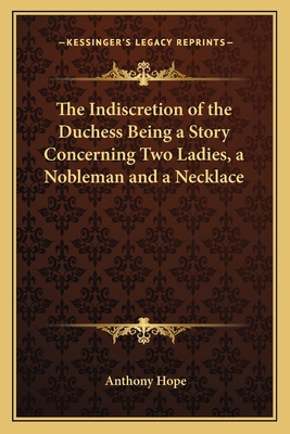 The Indiscretion of the Duchess Being a Story C... 1162771070 Book Cover