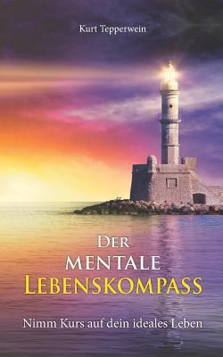 Der mentale Lebenskompass: Nimm Kurs auf dein i... [German] 3746081750 Book Cover