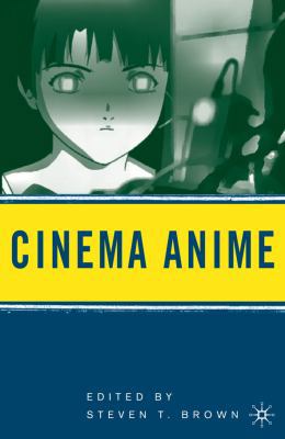 Cinema Anime: Critical Engagements with Japanes... 0230606210 Book Cover