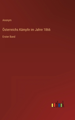 Österreichs Kämpfe im Jahre 1866: Erster Band [German] 336824809X Book Cover