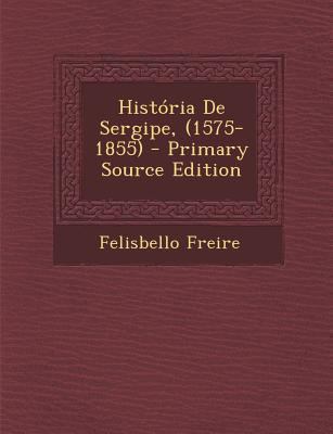 História De Sergipe, (1575-1855) [Portuguese] 1289737797 Book Cover