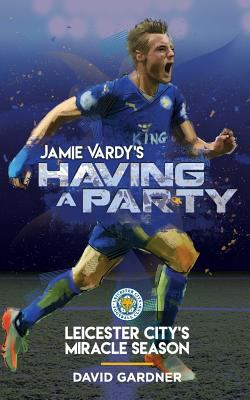 Jamie Vardy's Having a Party: Leicester City's ... 0692737901 Book Cover
