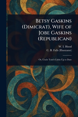 Betsy Gaskins (Dimicrat), Wife of Jobe Gaskins ... 1023413949 Book Cover
