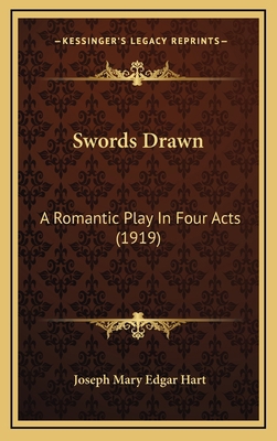 Swords Drawn: A Romantic Play in Four Acts (1919) 1164251368 Book Cover