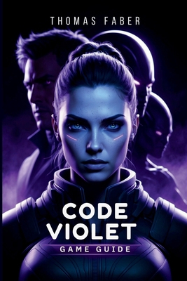 Code Violet Game Guide: A practical walkthrough... B0GF4QMV72 Book Cover