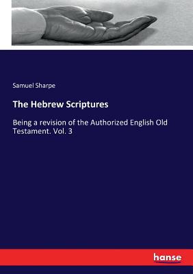 The Hebrew Scriptures: Being a revision of the ... 3337318045 Book Cover