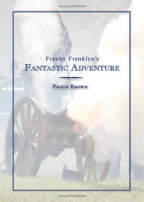 Franky Franklyn's Fantastic Adventure 1602473226 Book Cover