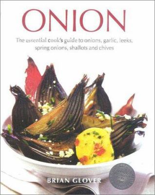 Onion: The Essential Cook's Guide to Onions, Ga... 0754806324 Book Cover