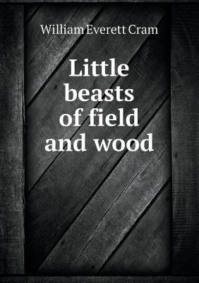 Little Beasts of Field and Wood 5518430817 Book Cover
