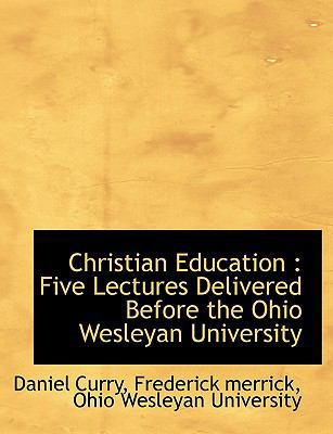 Christian Education: Five Lectures Delivered Be... 1140305867 Book Cover