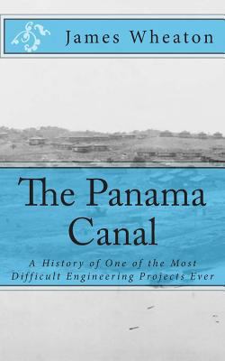 The Panama Canal: A History of One of the Most ... 1477424962 Book Cover