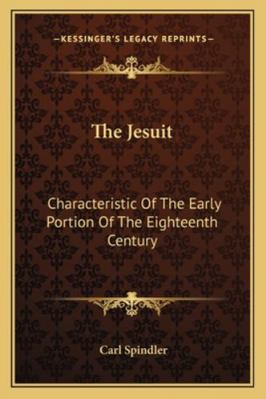 The Jesuit: Characteristic Of The Early Portion... 1163293318 Book Cover