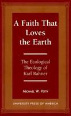A Faith that Loves the Earth: The Ecological Th... 0761802789 Book Cover