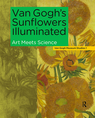 Van Gogh's Sunflowers Illuminated: Art Meets Sc... 9463725326 Book Cover