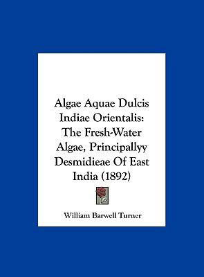 Algae Aquae Dulcis Indiae Orientalis: The Fresh... 1162467762 Book Cover