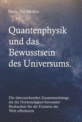 Quantenphysik und das Bewusstsein des Universum... [German] B0CXHZ1DGM Book Cover